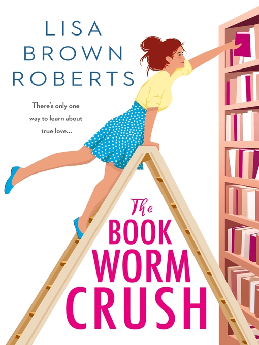 Title details for The Bookworm Crush by Lisa Brown Roberts - Available